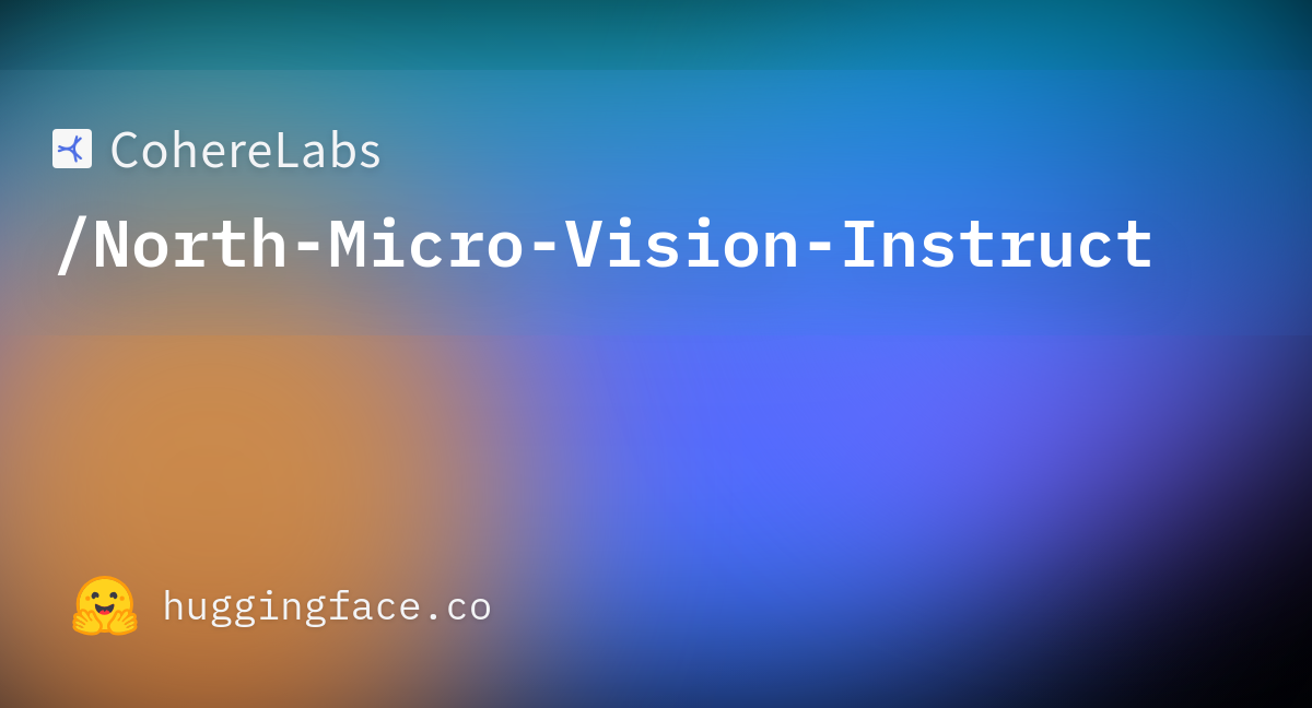 North-Micro-Vision-Instruct: a 2.4B open VLM from Cohere